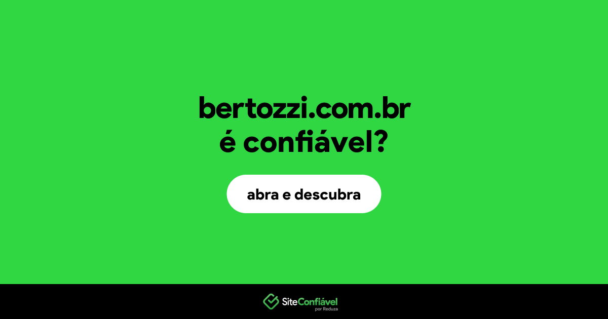 O site bertozzi.com.br é confiável?