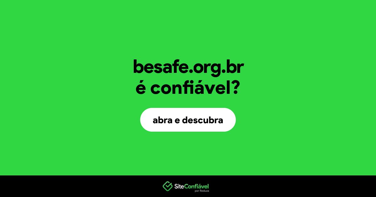 O site besafe.org.br é confiável?