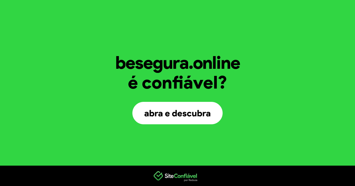 O site besegura.online é confiável?