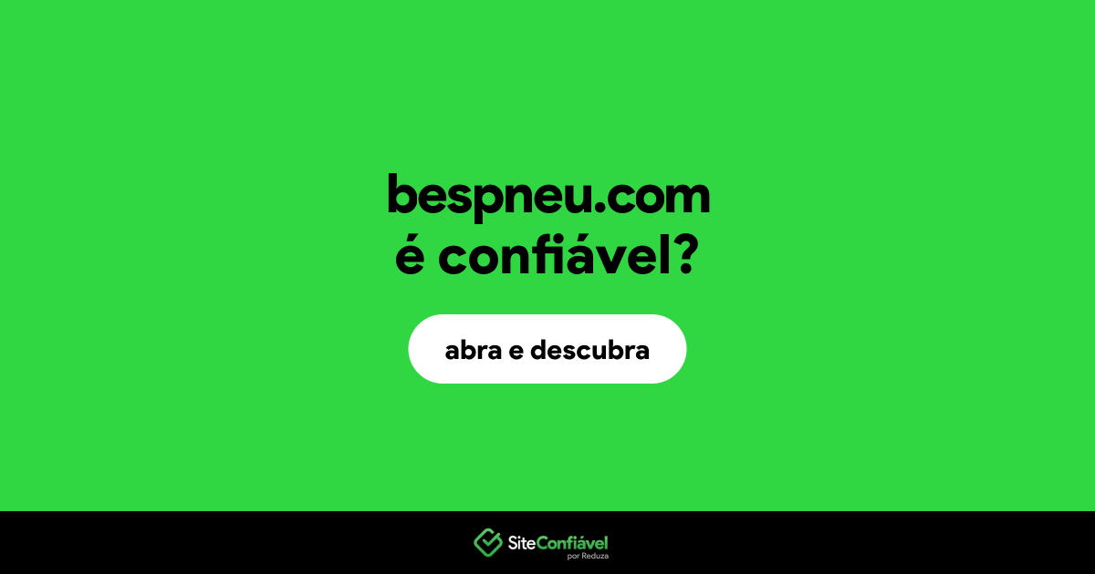 O site bespneu.com é confiável?