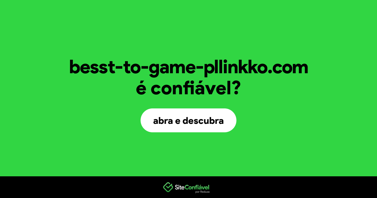 O site besst-to-game-pllinkko.com é confiável?