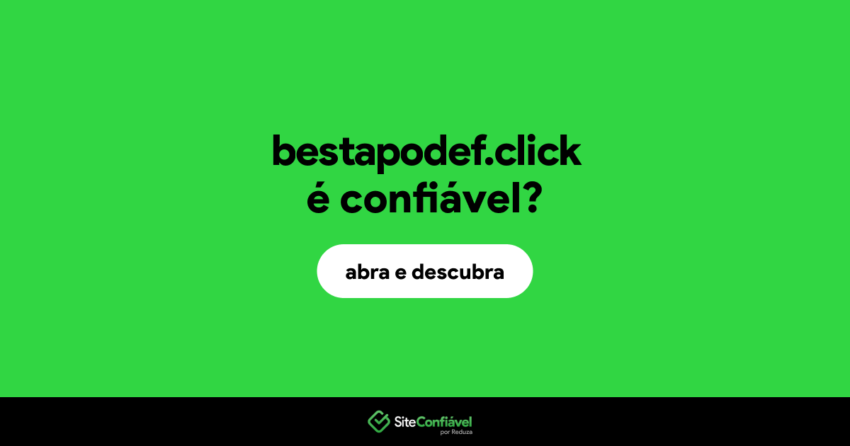 O site bestapodef.click é confiável?