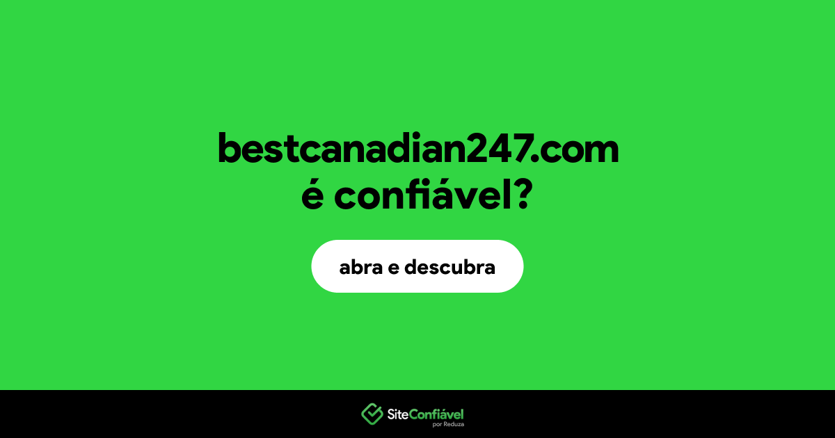 O site bestcanadian247.com é confiável?