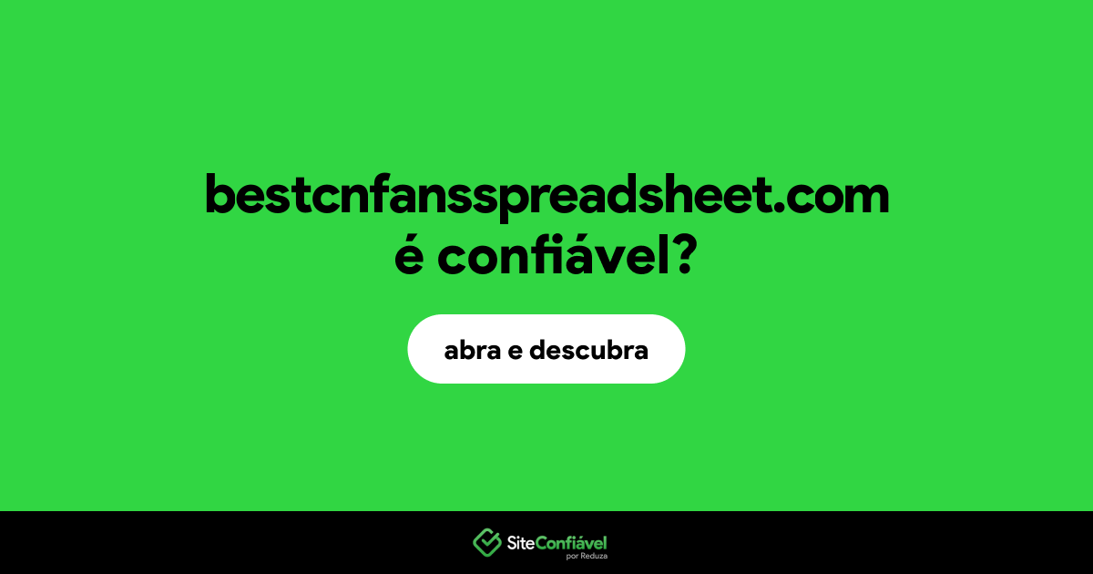 O site bestcnfansspreadsheet.com é confiável?