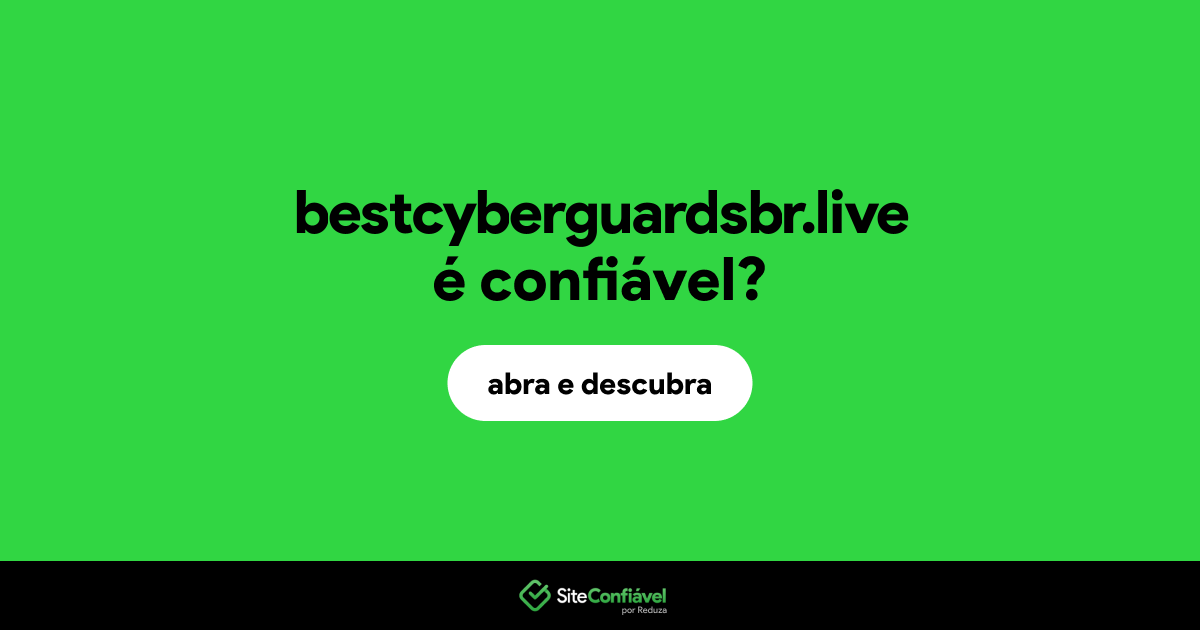 O site bestcyberguardsbr.live é confiável?