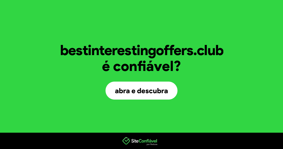 O site bestinterestingoffers.club é confiável?