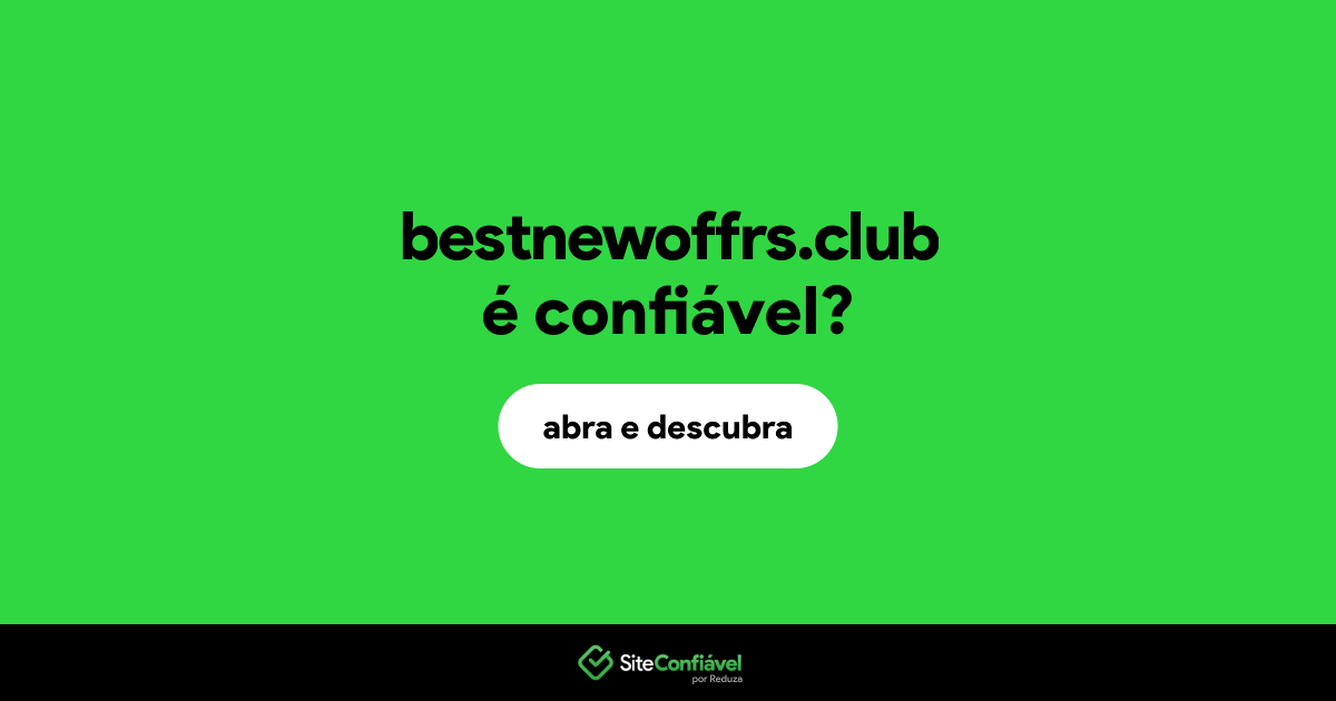O site bestnewoffrs.club é confiável?