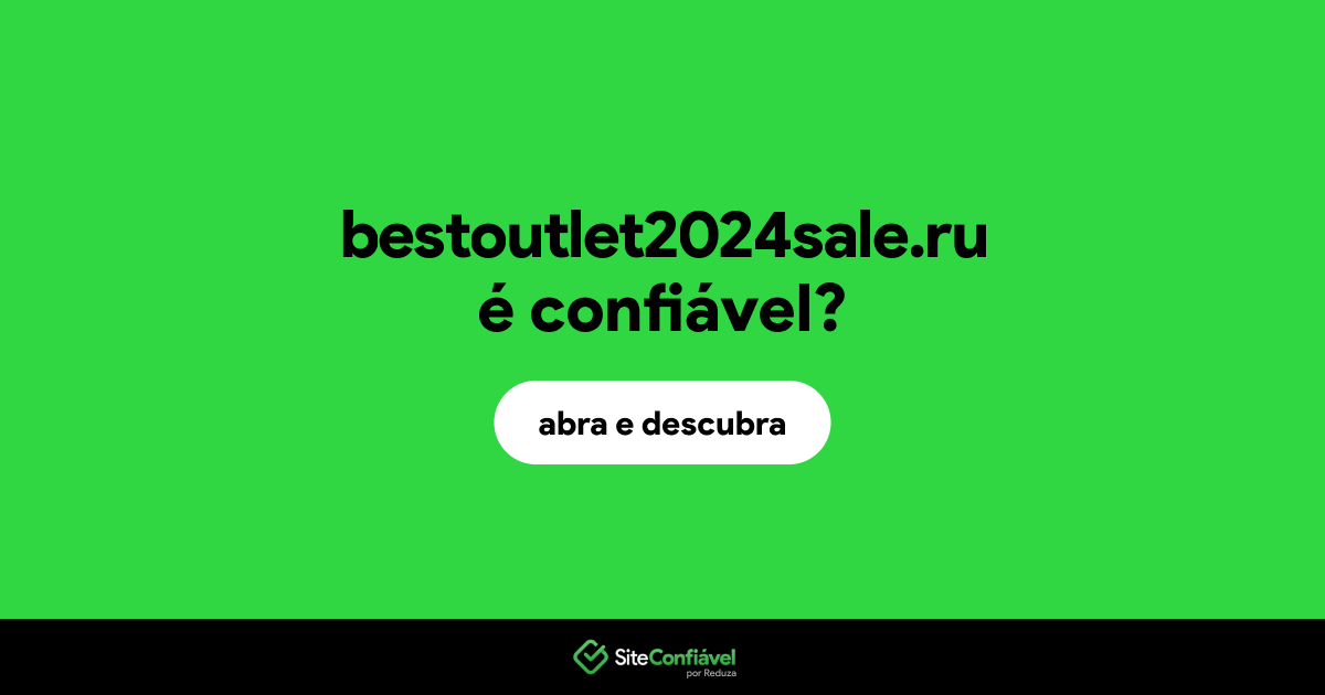 O site bestoutlet2024sale.ru é confiável?