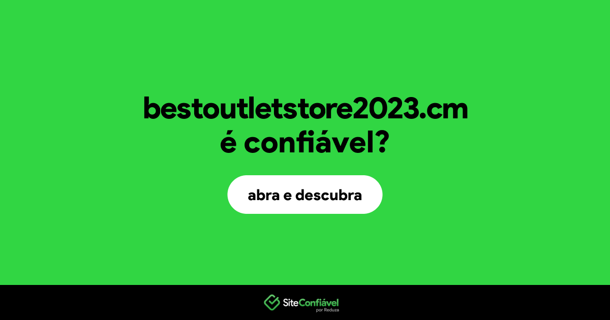 O site bestoutletstore2023.cm é confiável?