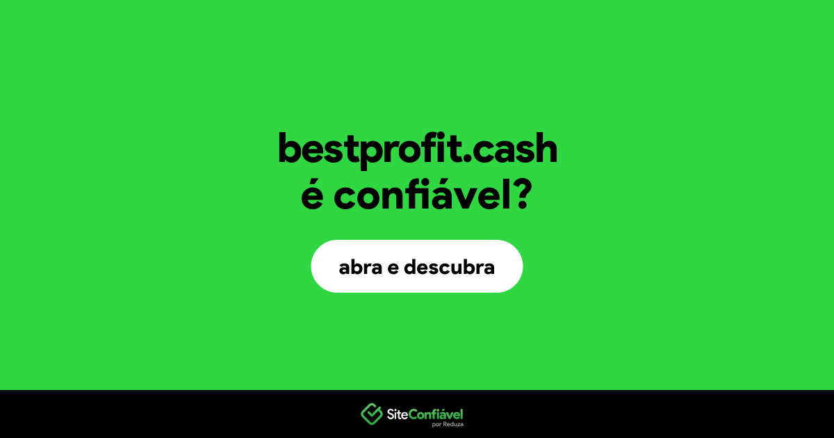 O site bestprofit.cash é confiável?