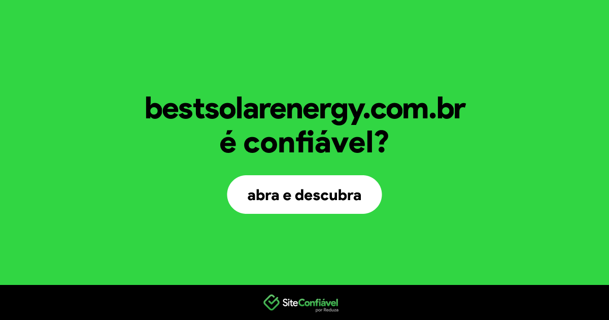 O site bestsolarenergy.com.br é confiável?
