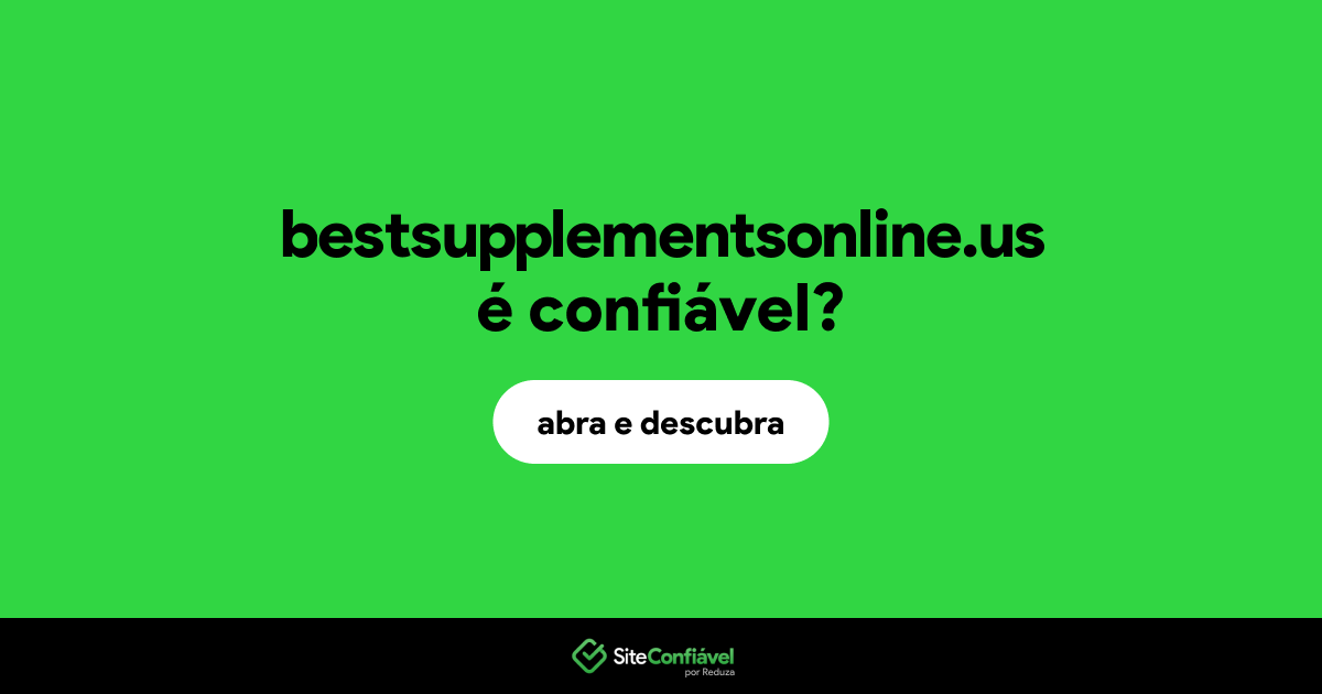 O site bestsupplementsonline.us é confiável?