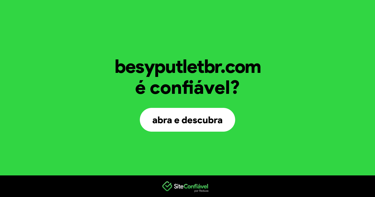 O site besyputletbr.com é confiável?