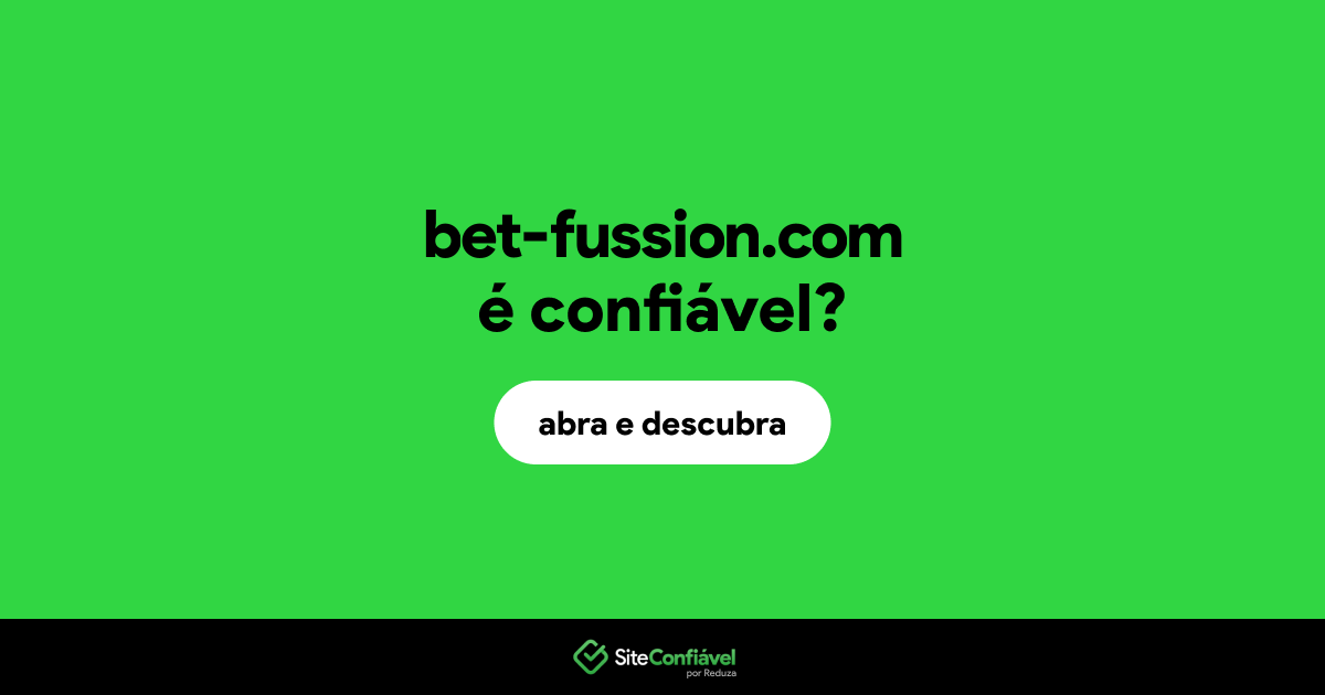 O site bet-fussion.com é confiável?
