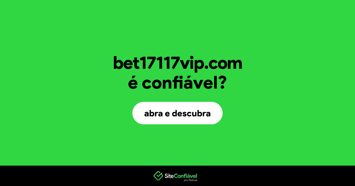 O site bet17117vip.com é confiável?