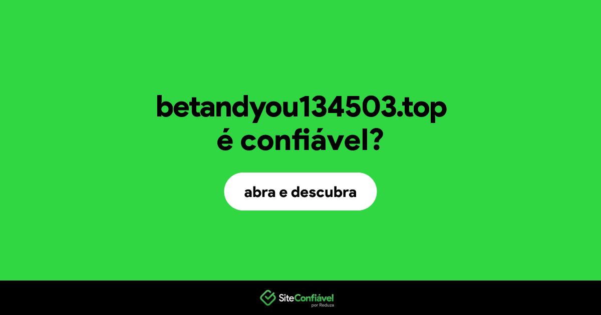 O site betandyou134503.top é confiável?