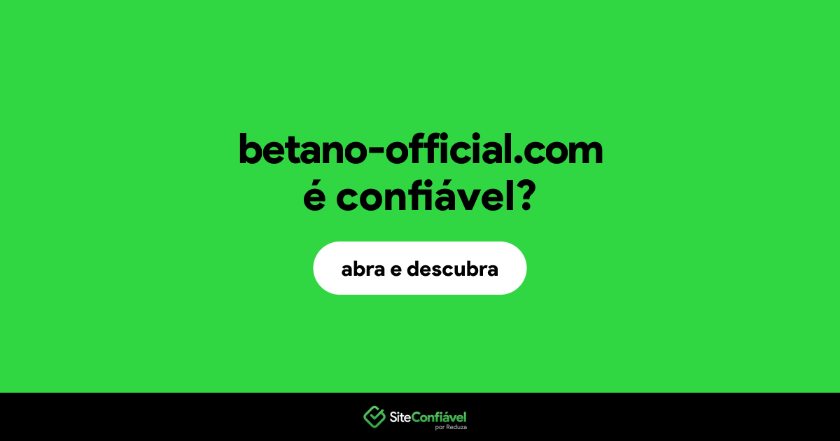 O site betano-official.com é confiável?