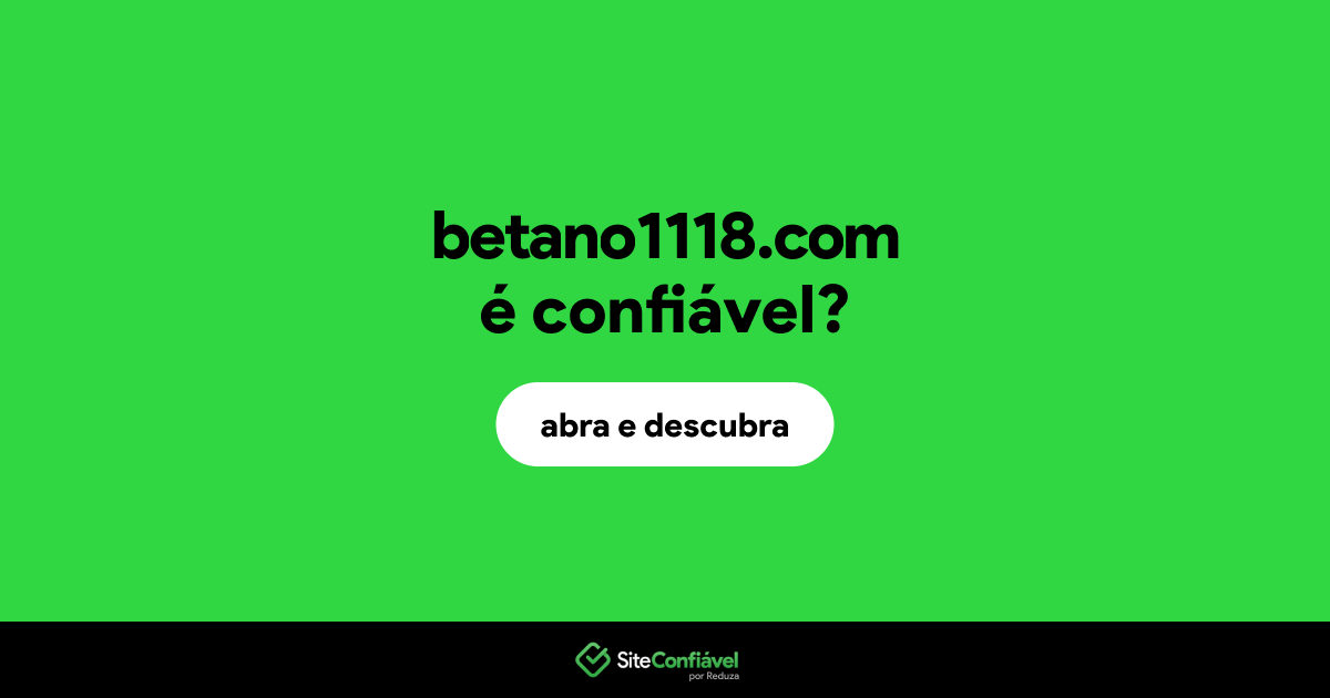 O site betano1118.com é confiável?