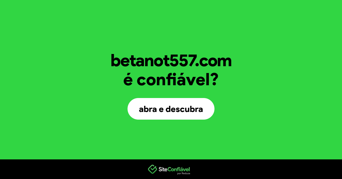 O site betanot557.com é confiável?