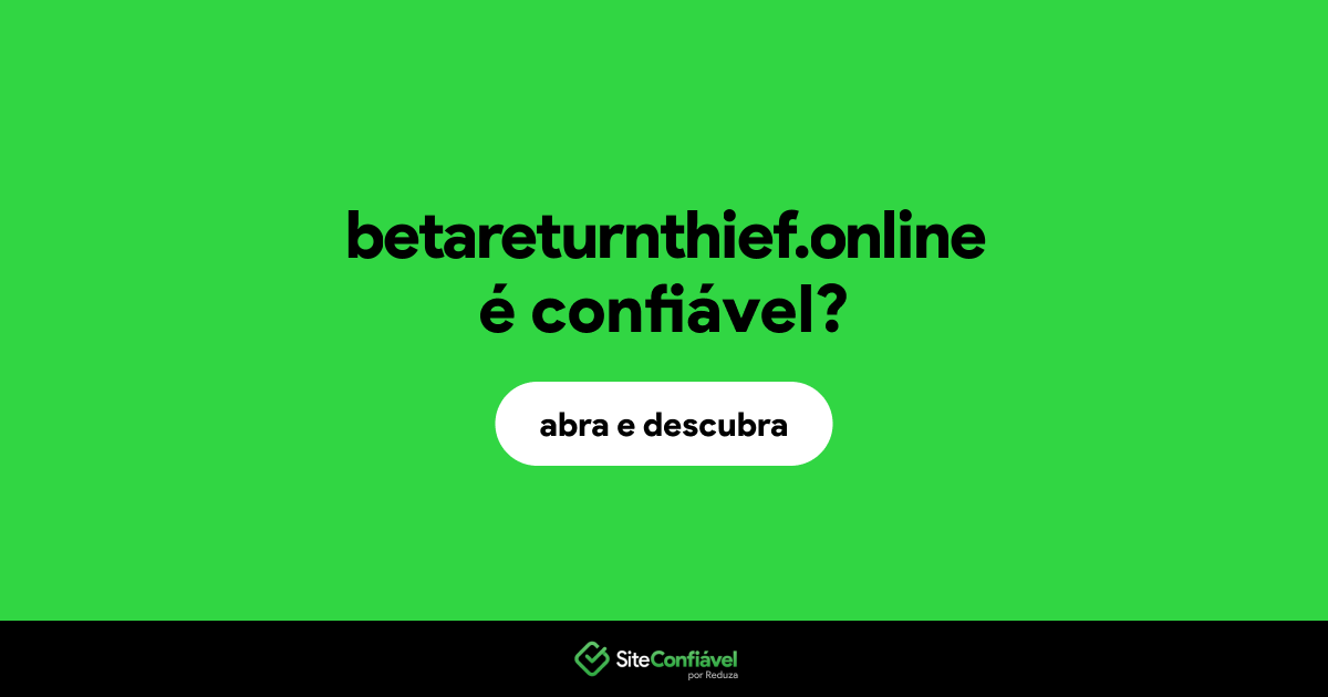 O site betareturnthief.online é confiável?