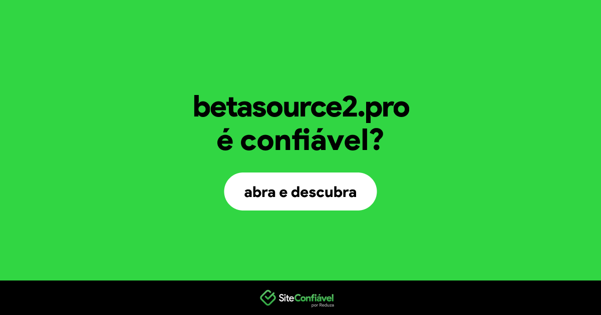 O site betasource2.pro é confiável?