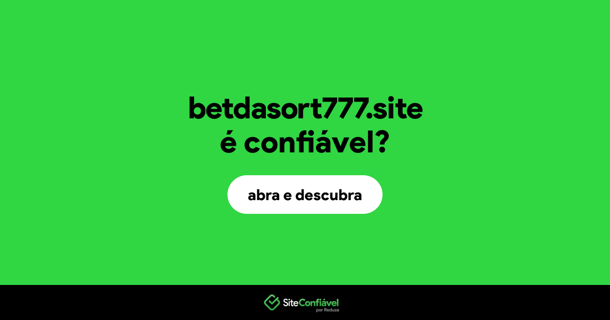 O site betdasort777.site é confiável?