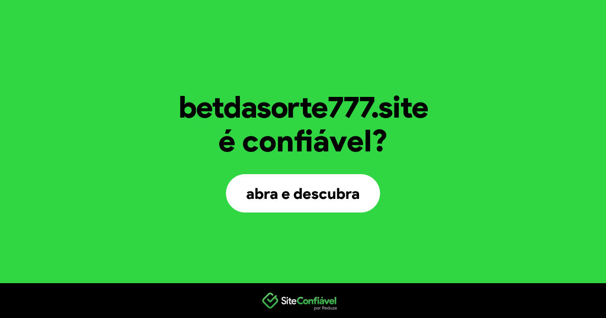 O site betdasorte777.site é confiável?