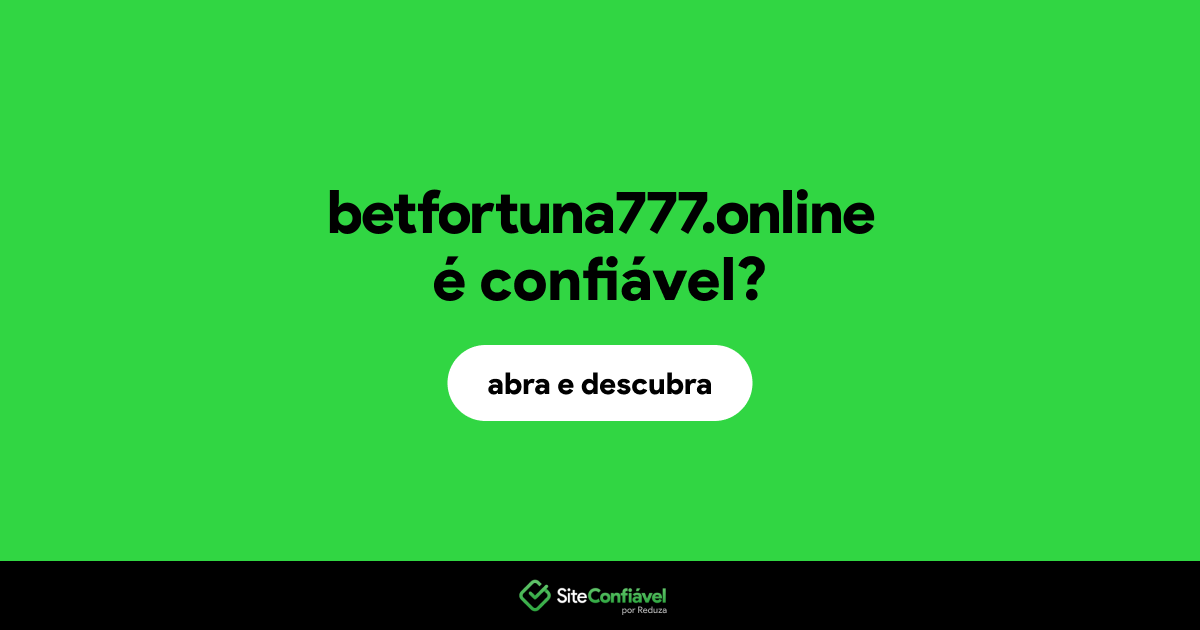 O site betfortuna777.online é confiável?