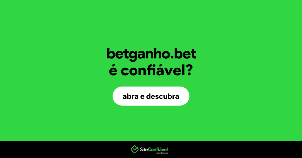 O site betganho.bet é confiável?