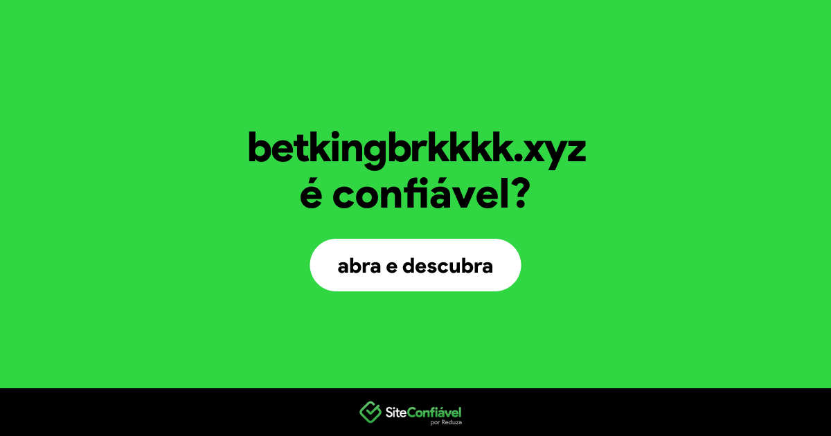 O site betkingbrkkkk.xyz é confiável?