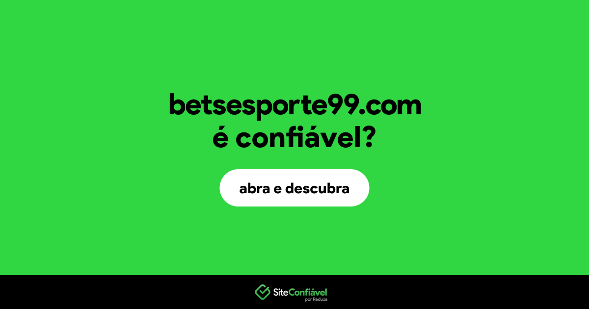 O site betsesporte99.com é confiável?