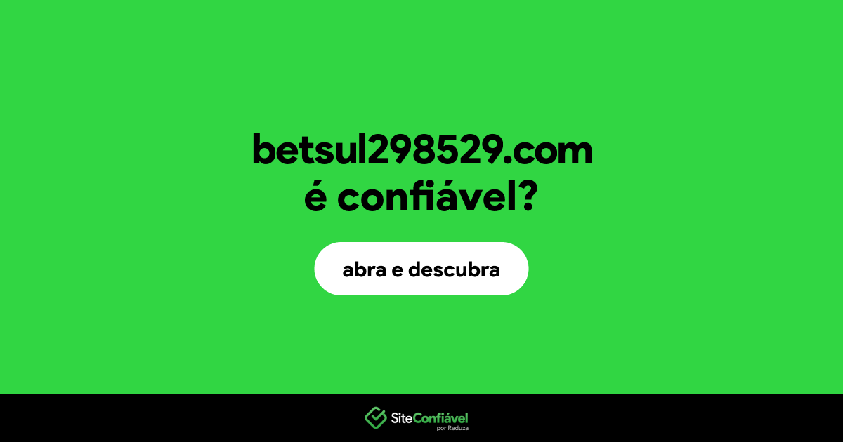 O site betsul298529.com é confiável?