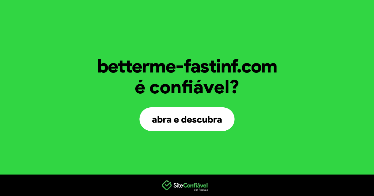 O site betterme-fastinf.com é confiável?