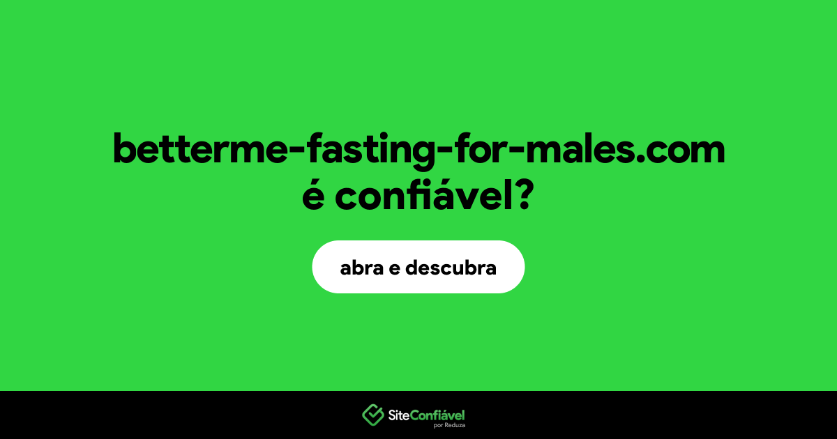 O site betterme-fasting-for-males.com é confiável?