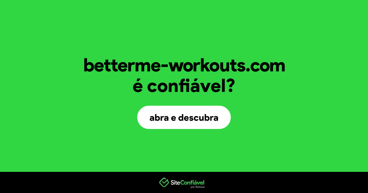 O site betterme-workouts.com é confiável?