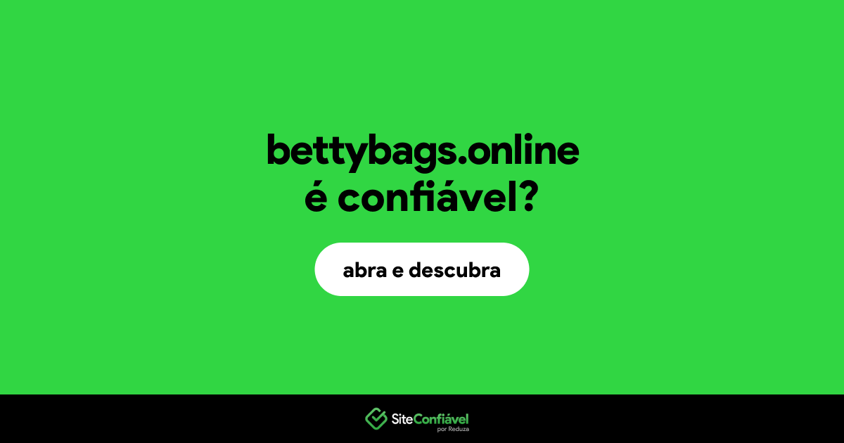 O site bettybags.online é confiável?