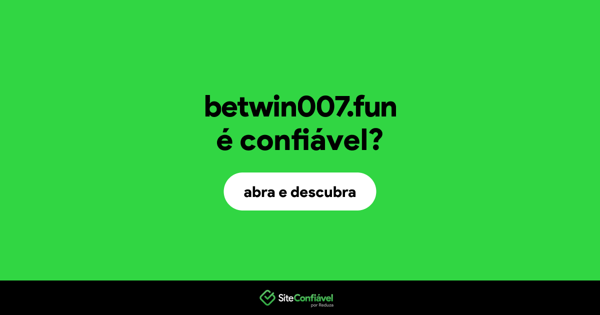 O site betwin007.fun é confiável?