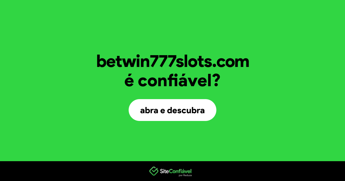 O site betwin777slots.com é confiável?