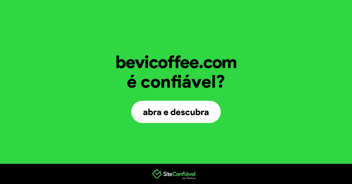 O site bevicoffee.com é confiável?