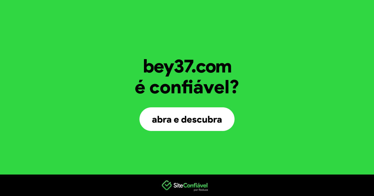 O site bey37.com é confiável?