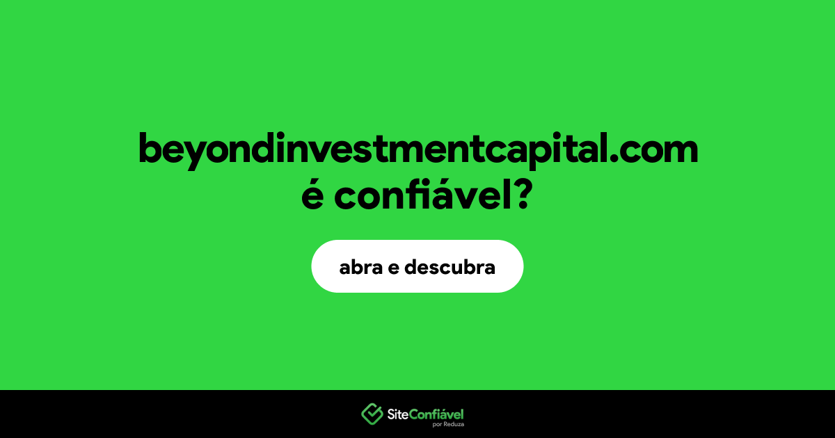 O site beyondinvestmentcapital.com é confiável?