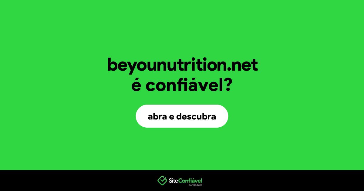 O site beyounutrition.net é confiável?