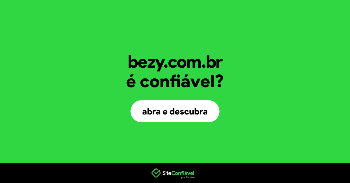 O site bezy.com.br é confiável?
