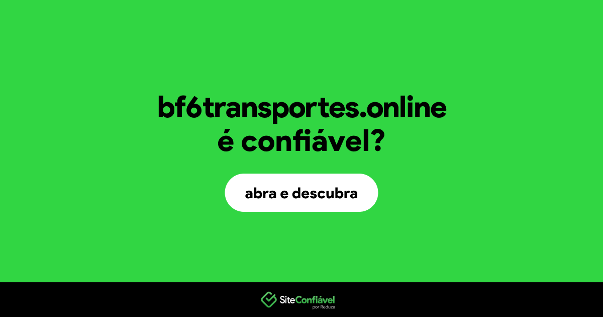 O site bf6transportes.online é confiável?