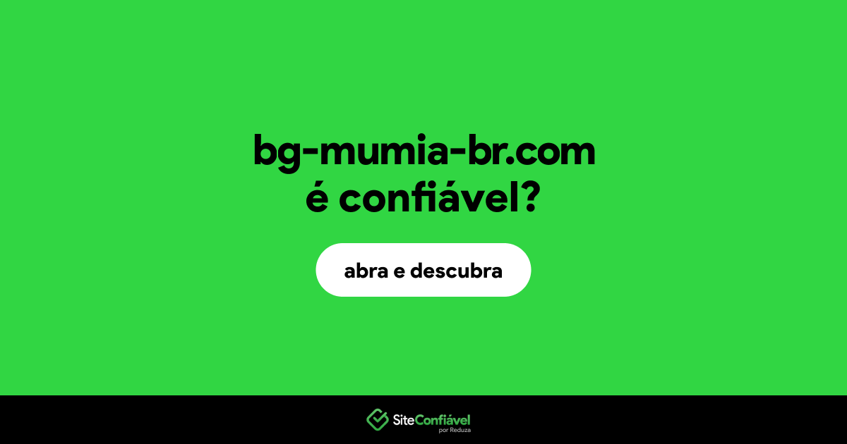 O site bg-mumia-br.com é confiável?
