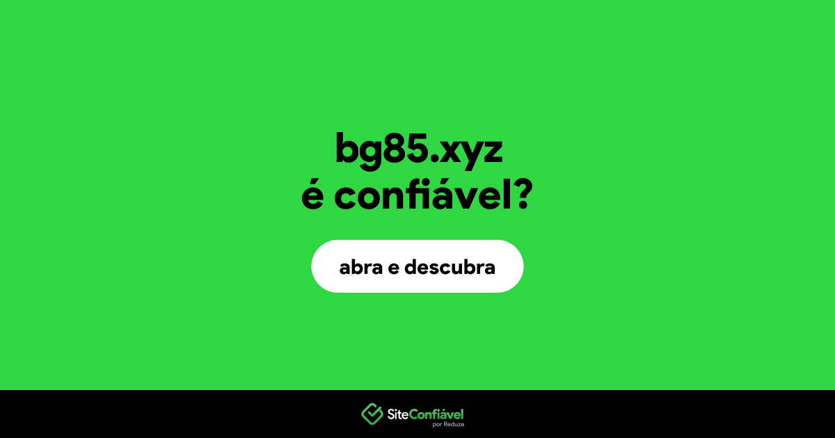 O site bg85.xyz é confiável?