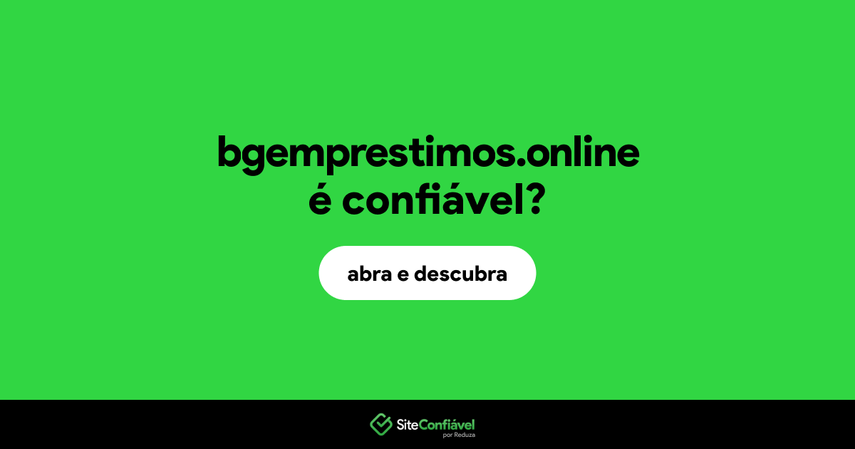 O site bgemprestimos.online é confiável?