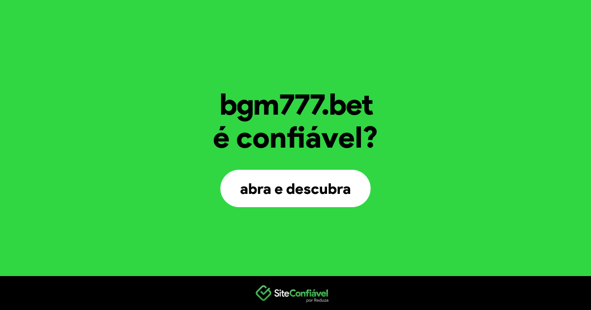 O site bgm777.bet é confiável?