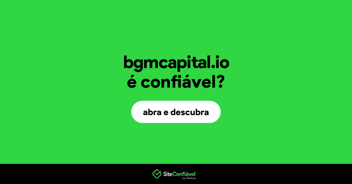 O site bgmcapital.io é confiável?