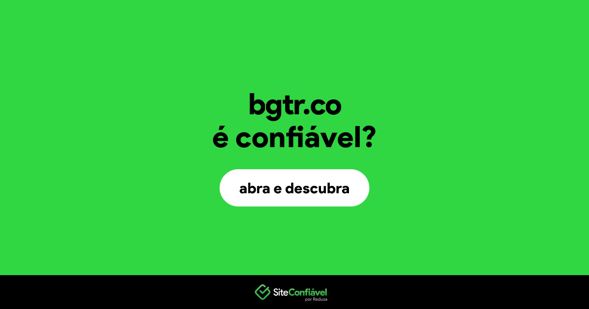 O site bgtr.co é confiável?